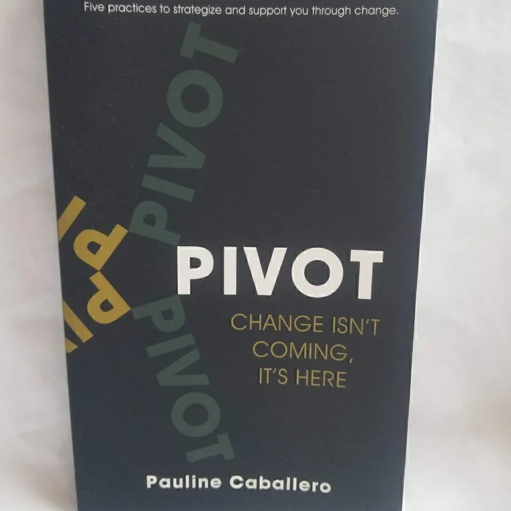 Pauline Caballero - Pivot: Five Practices to Strategize and Support You Through